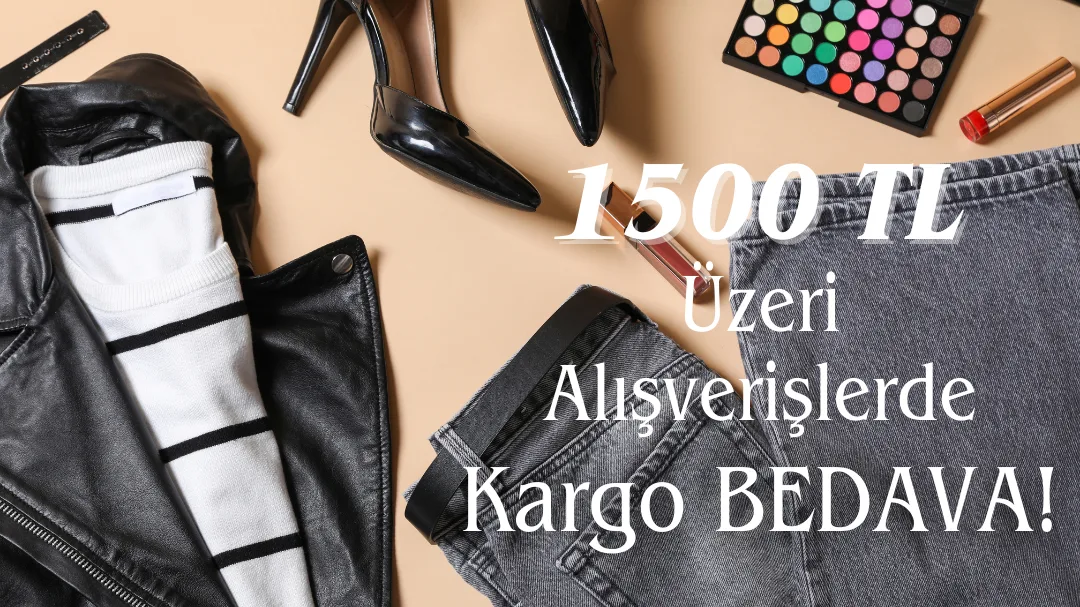 1500 TL Üzeri Kargo Bizden!